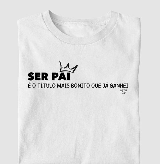 Camiseta Pai - Título mais bonito