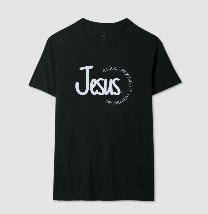 Camiseta Jesus é a Luz, esperança e eternidade