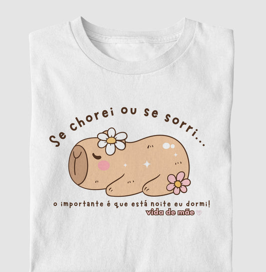 Camiseta Mãe - Se chorei ou se Sorri