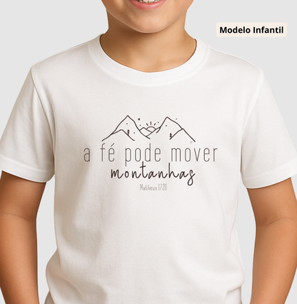 Camiseta Infantil  A Fé pode mover montanhas