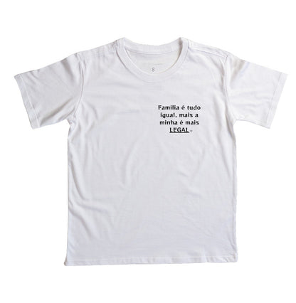 Camiseta Infantil Família é tudo igual, a minha é mais legal