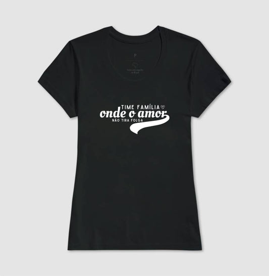 Camiseta Família - Time sem folga