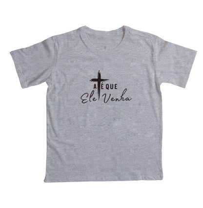 Camiseta Infantil  Até que ele venha