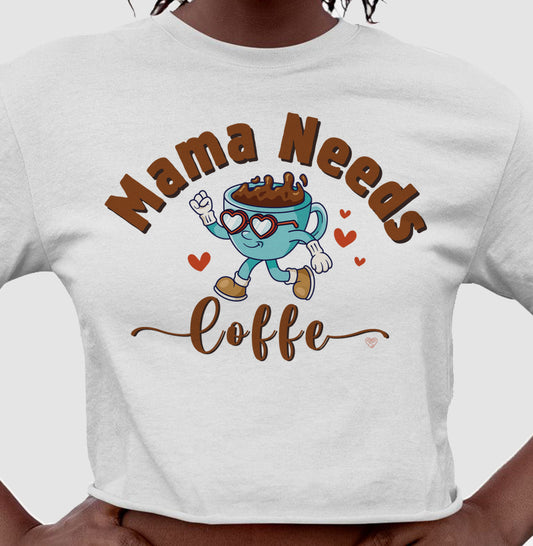 Cropped Mãe - Mama Needs Coffe