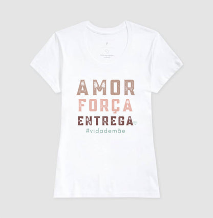 Camiseta Mãe - Amor, Força e entrega