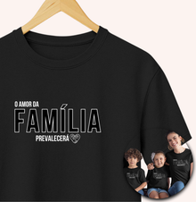 Camiseta Família  O amor prevalecerá