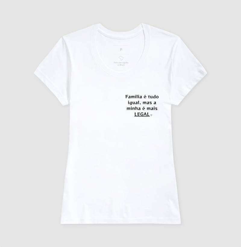 Camiseta  Família é tudo igual, a minha é mais legal