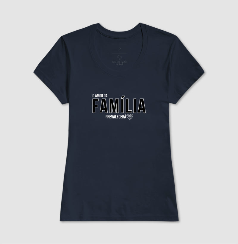 Camiseta Família  O amor prevalecerá