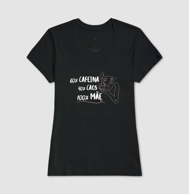 Camiseta Mãe 60% Café, 40% Caos, 100% Mãe