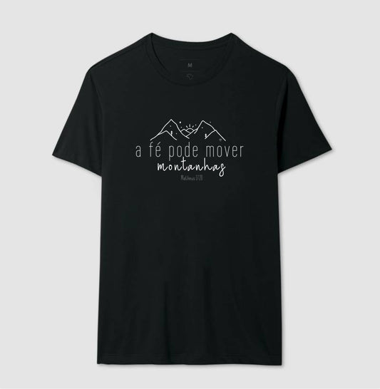 Camiseta - A Fé pode mover montanhas