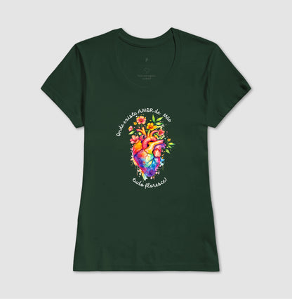 Camiseta onde existe amor de mãe, tudo floresce