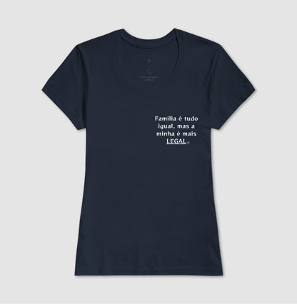 Camiseta  Família é tudo igual, a minha é mais legal