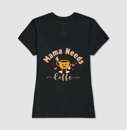 Camiseta Mãe - Mama Needs Coffe 2
