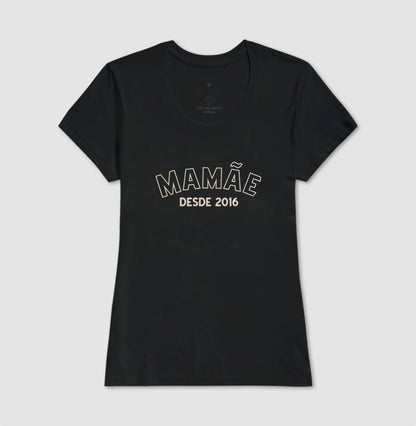 Camiseta -Mamãe Desde...