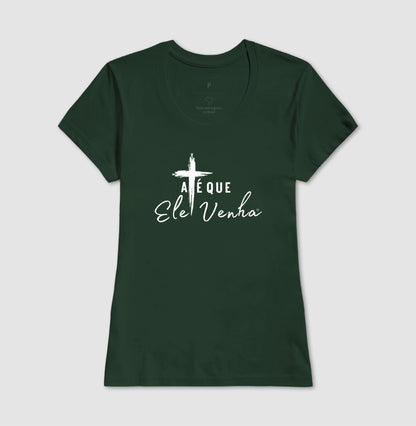 Camiseta Até que ele venha