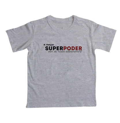 Camiseta Infantil Família O nosso super poder vem do sobrenome