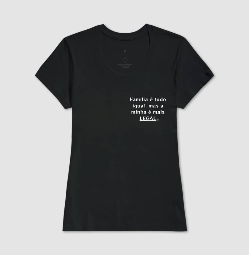 Camiseta  Família é tudo igual, a minha é mais legal