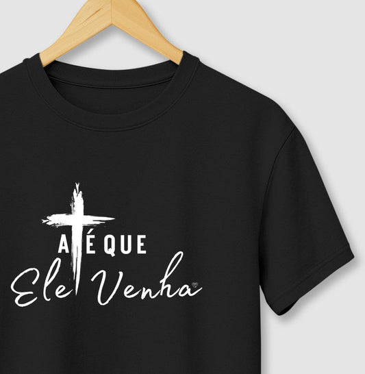 Camiseta - até que ele venha