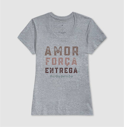 Camiseta Mãe - Amor, Força e entrega