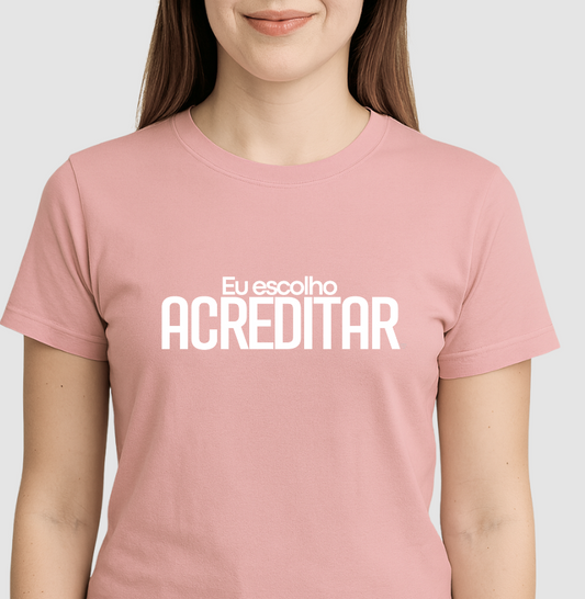 Camiseta Personaliza - eu escolho acreditar