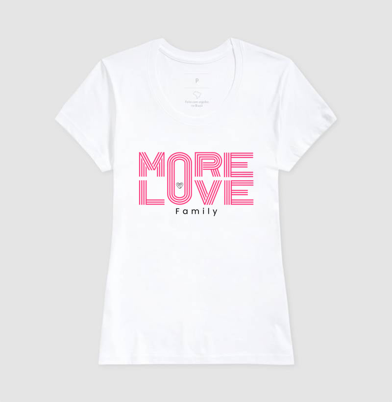 Camiseta Família More Love Family