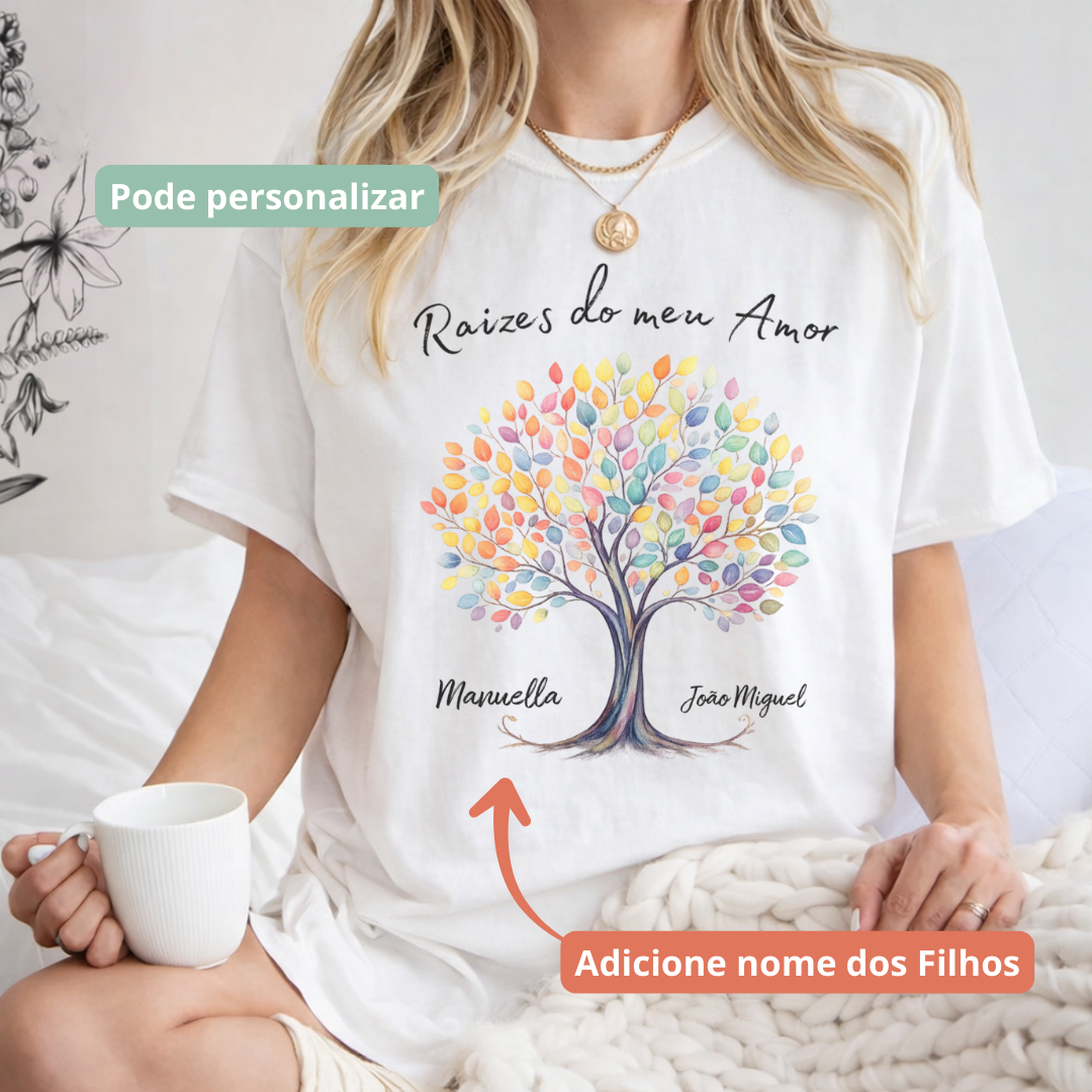 Camiseta Personalizada Raízes do meu Amor Mãe
