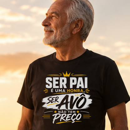 Camiseta ser Pai é uma Honra ser Avó não tem preço