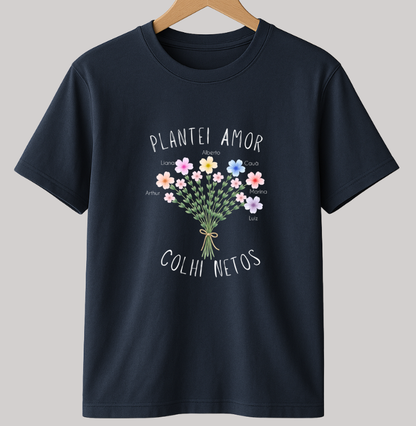 Camiseta Personalizada Plantei amor, colhi netos