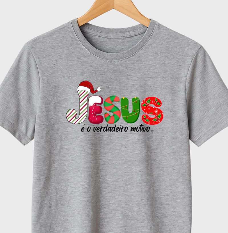 Camiseta Natal Jesus é o motivo