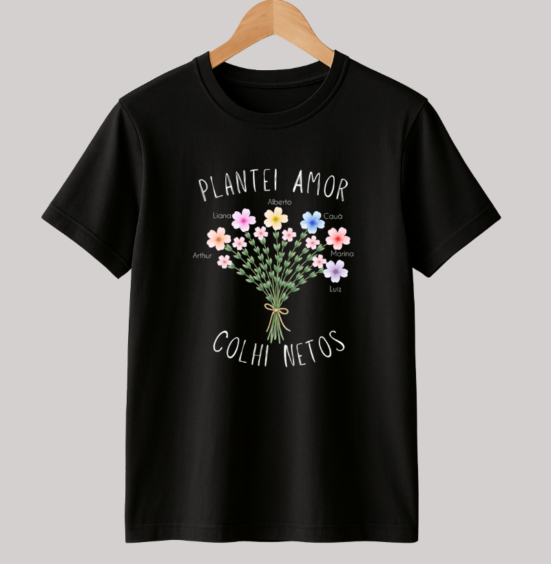 Camiseta Personalizada Plantei amor, colhi netos