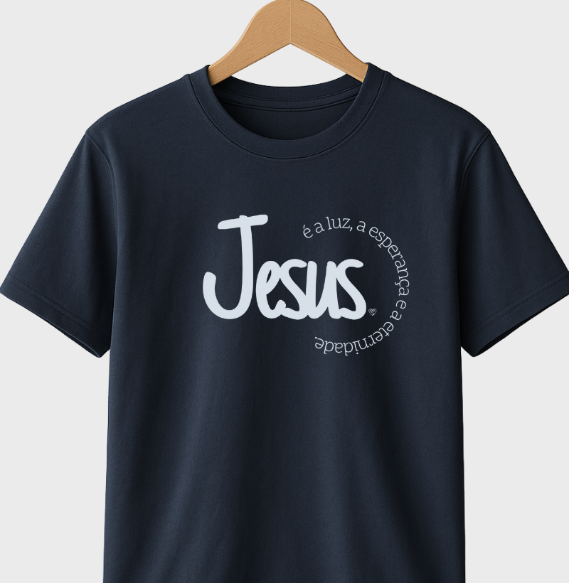 Camiseta Jesus é a Luz, esperança e eternidade