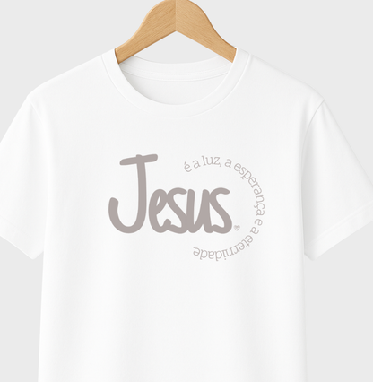 Camiseta Jesus é a Luz, esperança e eternidade