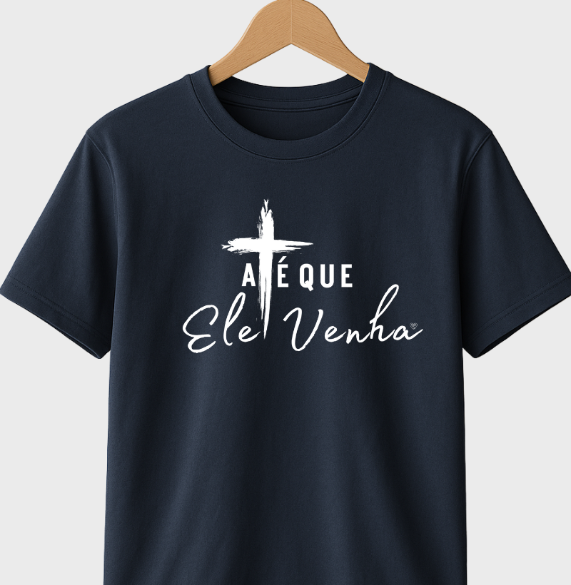Camiseta até que ele venha