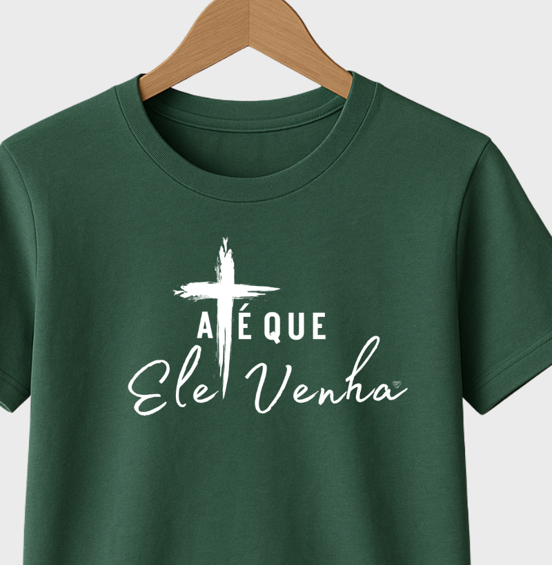 Camiseta até que ele venha
