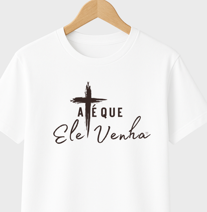 Camiseta Infantil  até que ele venha