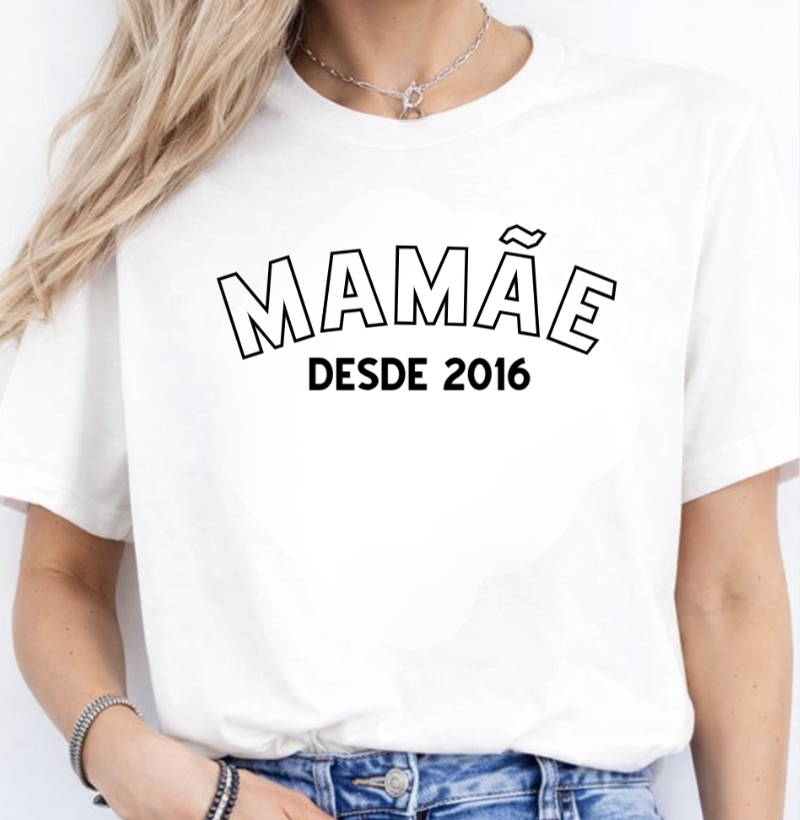 Camiseta Personalizada Mamãe Desde