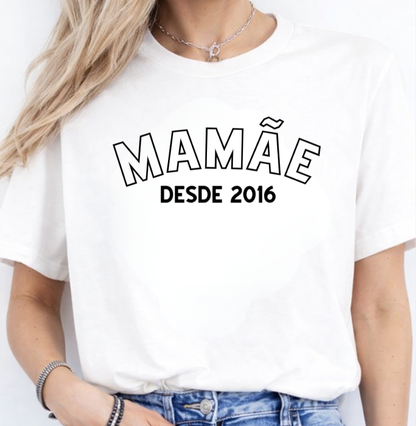 Camiseta Personalizada Mamãe Desde