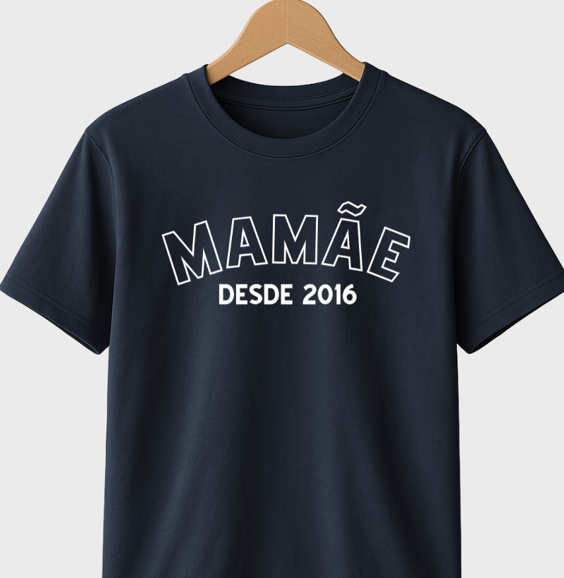 Camiseta Personalizada Mamãe Desde