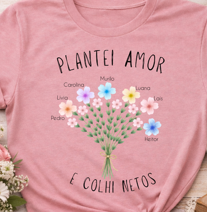 Camiseta Personalizada Plantei amor, colhi netos
