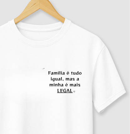 Camiseta Personalizada - Família é tudo igual, a minha é mais legal