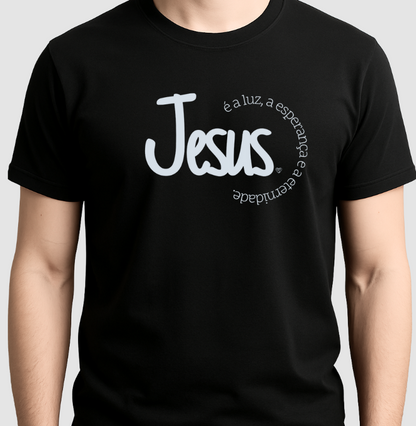 Camiseta Jesus é a Luz, esperança e eternidade