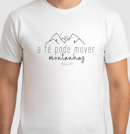 Camiseta A Fé pode mover montanhas