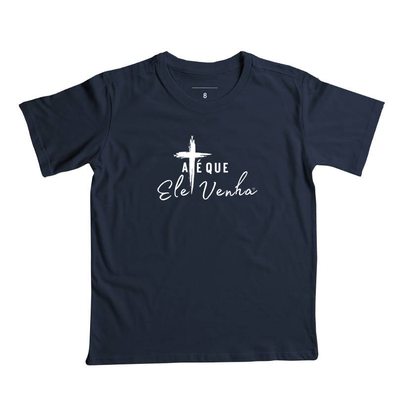 Camiseta Infantil  Até que ele venha