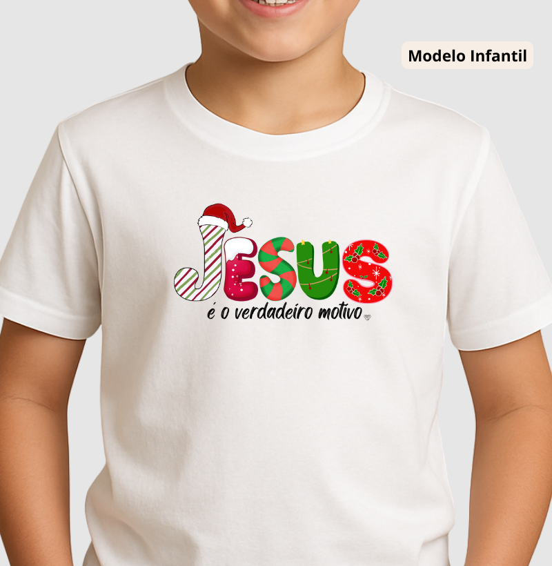 Camiseta Infantil Natal Jesus é o motivo