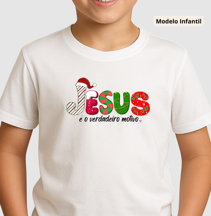 Camiseta Infantil Natal Jesus é o motivo