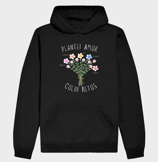 Moletom Plantei amor colhi netos