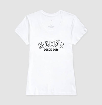 Camiseta Personalizada Mamãe Desde