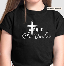 Camiseta Infantil  até que ele venha