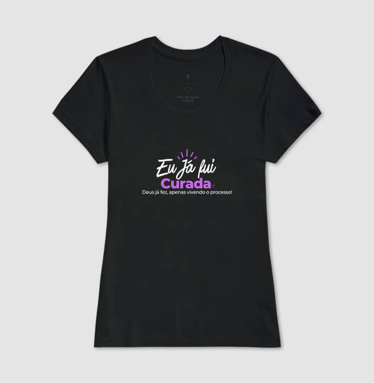 Camiseta  Eu já fui Curada