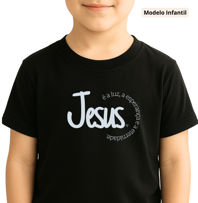 Camiseta Infantil Jesus é a Luz, esperança e eternidade